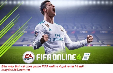 máy tính cũ chơi game FIFA online 4