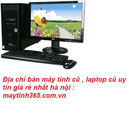 địa chỉ bán máy tính cũ uy tín số 1 hà nội