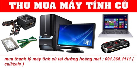 thu mua máy tính cũ tại đường hoàng mai