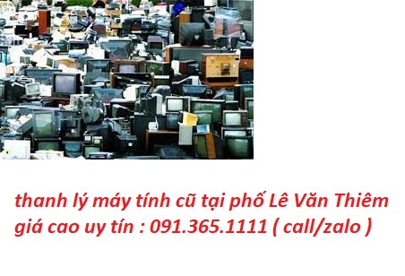 thanh lý máy tính cũ tại phố Lê Văn Thiêm