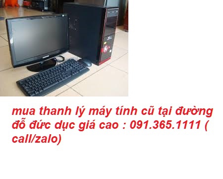 thu mua máy tính cũ tại đường đỗ đức dục giá cao
