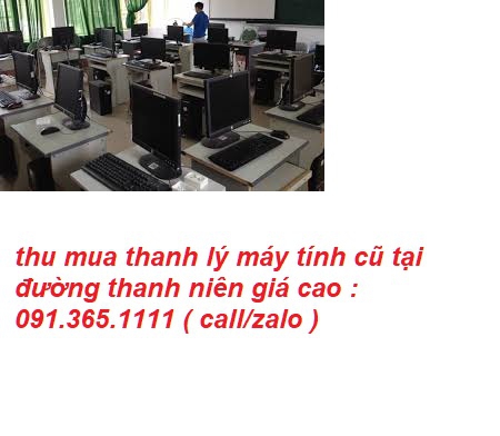 thu mua máy tính cũ tại đường thanh niên giá cao