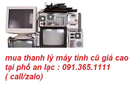 mua thanh lý máy tính cũ giá cao tại phố an lạc