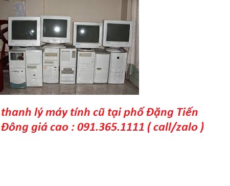 thu mua máy tính cũ tại nhà phố Đặng Tiến Đông giá cao