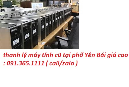 thanh lý máy tính cũ tại phố Yên Bái giá cao