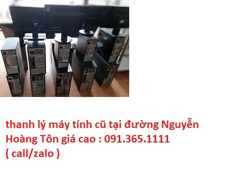 thanh lý máy tính cũ tại đường Nguyễn Hoàng Tôn