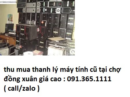 thu mua máy tính cũ tại chợ đồng xuân