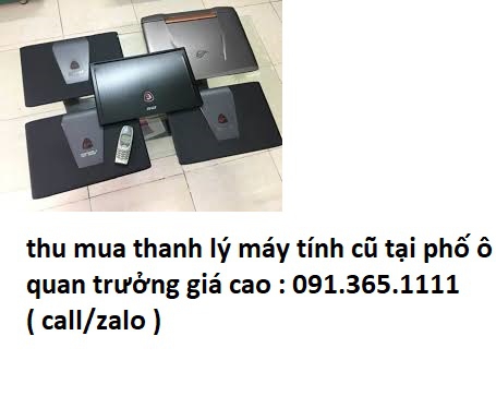 thu mua máy tính cũ tại phố ô quan trưởng giá cao