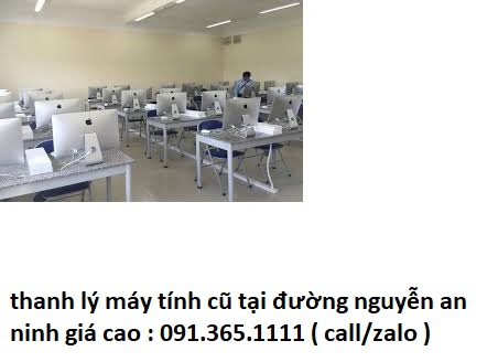 thanh lý máy tính cũ tại đường nguyễn an ninh