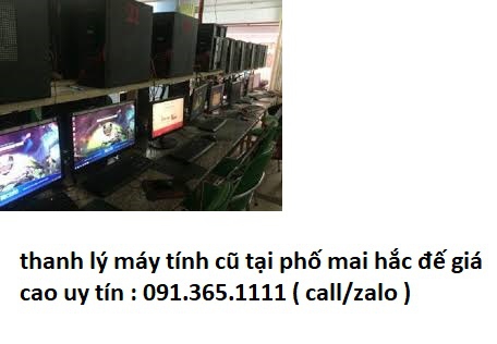 thanh lý máy tính cũ tại phố mai hắc đế giá cao