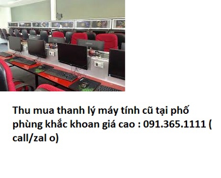 thanh lý máy tính cũ tại phố phùng khắc khoan giá cao