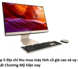 Top 5 Địa chỉ thu mua máy tính cũ giá cao và uy tín nhất Chương Mỹ