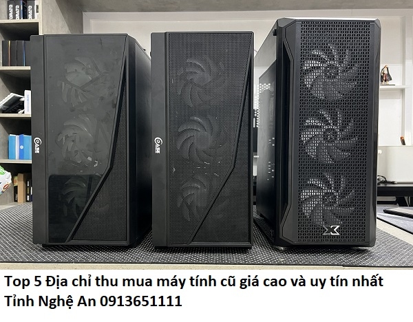 Top 5 Địa chỉ thu mua máy tính cũ giá cao và uy tín nhất Tỉnh Nghệ An