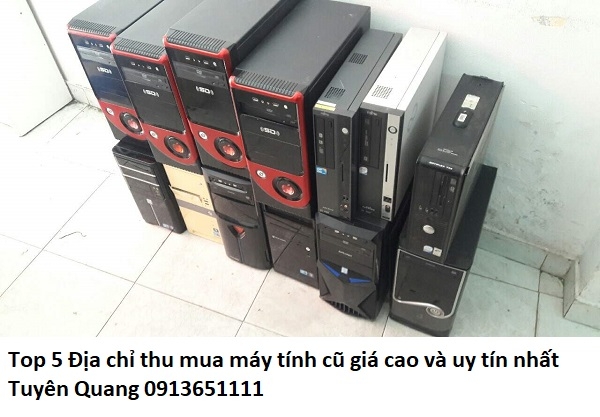 Top 5 Địa chỉ thu mua máy tính cũ giá cao và uy tín nhất Tuyên Quang