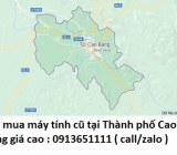 Thu mua máy tính cũ tại Thành phố Cao Bằng 0913651111