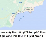Thu mua máy tính cũ tại Thành phố Phan Thiết 0913651111