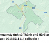 Thu mua máy tính cũ tại Thành phố Hà Giang 0913651111