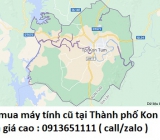 Thu mua máy tính cũ tại Thành phố Kon Tum 0913651111