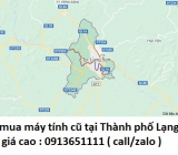 Thu mua máy tính cũ tại Thành phố Lạng Sơn 0913651111