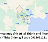 Thu mua máy tính cũ tại Thành phố Phan Rang - Tháp Chàm 0913651111