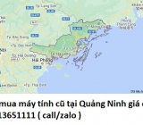 Thu mua máy tính cũ tại Quảng Ninh 0913651111