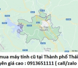 Thu mua máy tính cũ tại Thành phố Thái Nguyên 0913651111