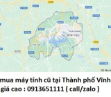 Thu mua máy tính cũ tại Thành phố Vĩnh Yên 0913651111