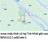 Thu mua máy tính cũ tại Trà Vinh 0913651111