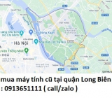 Thu mua máy tính cũ tại Quận Long Biên 0913651111