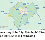 Thu mua máy tính cũ tại Thành phố Tân An 0913651111