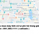 Thu mua máy tính cũ tại phố hà trung giá cao nhất 0913651111