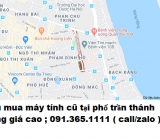 Thu mua máy tính cũ tại phố trần thánh tông giá cao nhất 0913651111