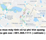 Thu mua máy tính cũ tại phố trần quang diệu giá cao nhất 0913651111