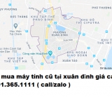 Thu mua máy tính cũ tại xuân đỉnh giá cao nhất 0913651111