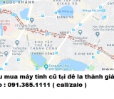 Thu mua máy tính cũ tại đê la thành giá cao nhất 0913651111