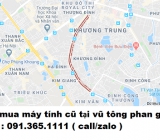 Thu mua máy tính cũ tại vũ tông phan giá cao nhất 0913651111