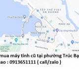 Thu mua máy tính cũ tại phường Trúc Bạch 0913651111