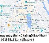 Thu mua máy tính cũ tại ngõ Bảo Khánh 0913651111