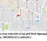 Thu mua máy tính cũ tại phố Đình Ngang 0913651111