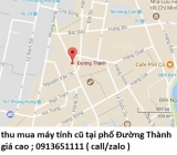 Thu mua máy tính cũ tại phố Đường Thành 0913651111