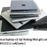 Thu mua laptop cũ tại Hoàng Mai