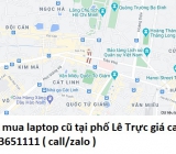 Thu mua laptop cũ tại phố Lê Trực 0913651111