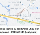 Thu mua laptop cũ tại đường Châu Văn Liêm 0913651111