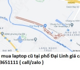 Thu mua laptop cũ tại phố Đại Linh 0913651111