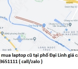 Thu mua laptop cũ tại phố Đại Linh 0913651111