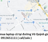 Thu mua laptop cũ tại đường Vũ Quỳnh 0913651111