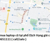 Thu mua laptop cũ tại phố Dịch Vọng 09136511111