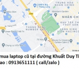 Thu mua laptop cũ tại đường Khuất Duy Tiến 0913651111