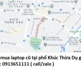 Thu mua laptop cũ tại phố Khúc Thừa Dụ 0913651111