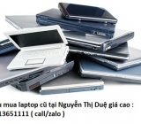 Thu mua laptop cũ tại Nguyễn Thị Duệ 0913651111